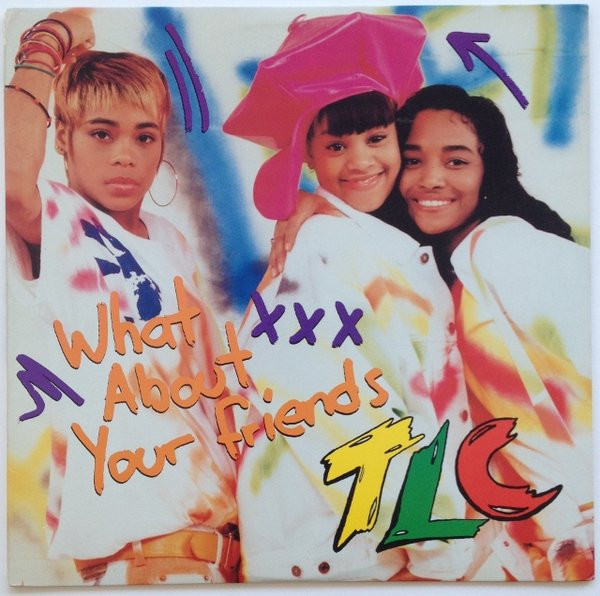 TLC – What About Your Friends (Vinyl 12" 33 ⅓ RPM, 1992)