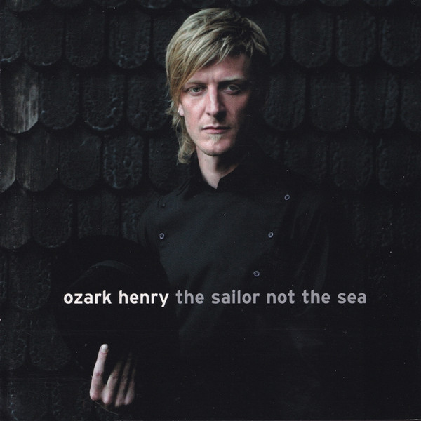 Ozark Henry – The Sailor Not The Sea (CD Album, 2004)