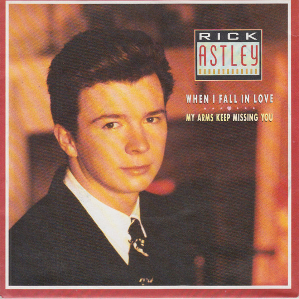 Rick Astley – When I Fall In Love / My Arms Keep Missing You (Vinyl 7" 45 RPM Single Stereo, 1987)