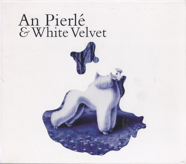 An Pierlé – An Pierlé & White Velvet (CD Album, 2006)