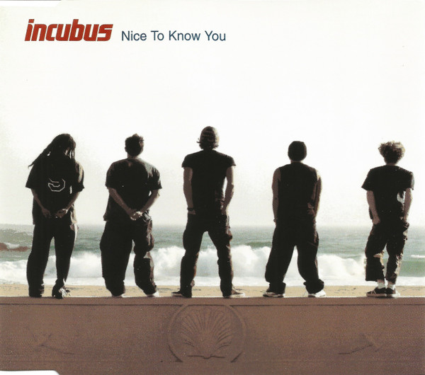 Incubus – Nice To Know You (CD Maxi-Single Enhanced, 2002)