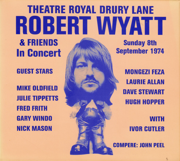 Robert Wyatt – Theatre Royal Drury Lane 8th September 1974 (CD Album, 2005)