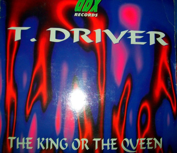 T-Driver – The King Or The Queen (Vinyl 12" 33 ⅓ RPM, 1995)
