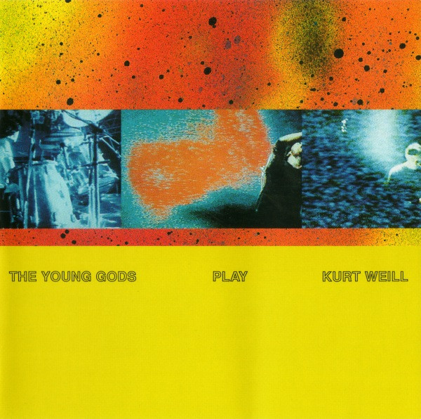 The Young Gods – The Young Gods Play Kurt Weill (CD Album Reissue, 2008)