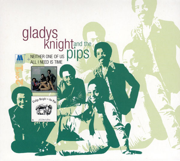 Gladys Knight And The Pips – Neither One Of Us + All I Need Is Time (CD Compilation Remastered, 2006)