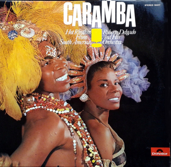 Roberto Delgado & His Orchestra – Caramba! Hot Rhythm From South America (Vinyl LP Album Stereo, 1965)