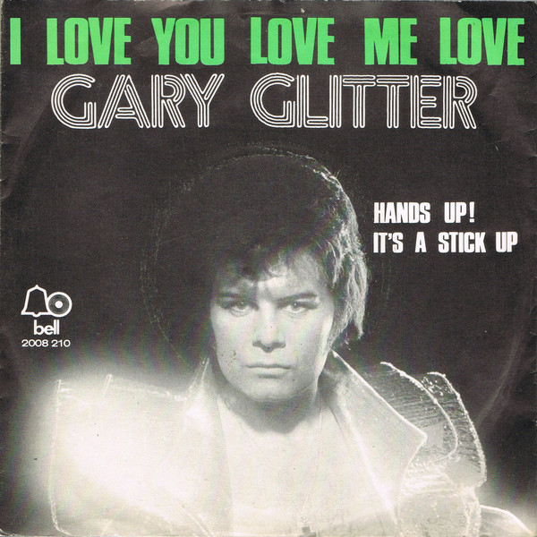 Gary Glitter – I Love You Love Me Love (Vinyl 7" 45 RPM Single Stereo, 1973)