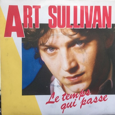 Art Sullivan – Le Temps Qui Passe (Vinyl 7" 45 RPM Single, 1985)