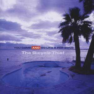 The Bicycle Thief – You Come And Go Like A Pop Song (CD Album, 2001)
