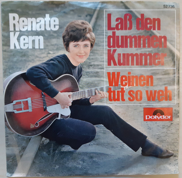 Renate Kern – Laß Den Dummen Kummer / Weinen Tut So Weh (Vinyl 7" 45 RPM Single Mono, 1966)
