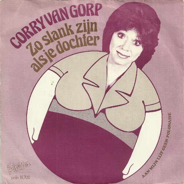Corrie van Gorp – Zo Slank Zijn Als Je Dochter (Vinyl 7" 45 RPM Single Stereo, 1976)