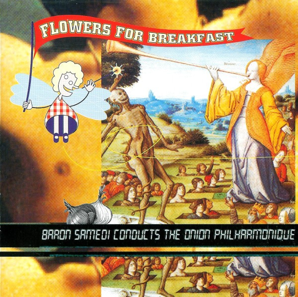 Flowers For Breakfast – Baron Samedi Conducts The Onion Philharmonique (CD Album, 1996)