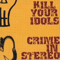 Kill Your Idols – Kill Your Idols / Crime In Stereo (CD EP, 2003)