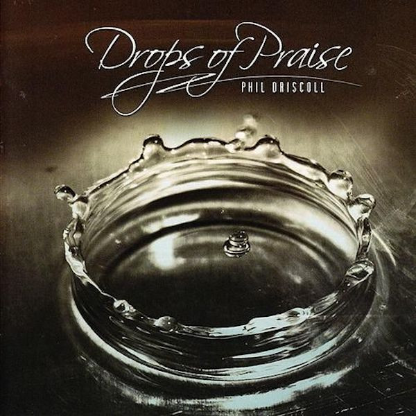Phil Driscoll – Drops Of Praise (CD Album, 2006)