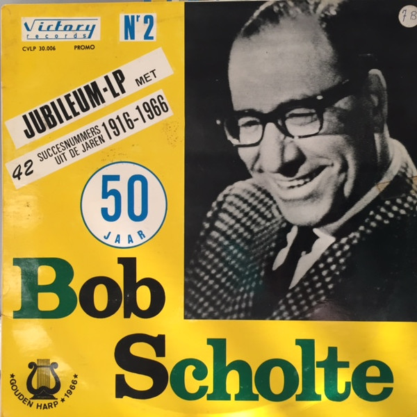 Bob Scholte – 50 Jaar Bob Scholte Jubileum LP Nr 2 (Vinyl LP Compilation Promo, 1966)