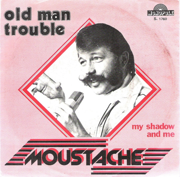 Moustache – Old Man Trouble (Vinyl 7" 45 RPM Single Stereo, 1979)