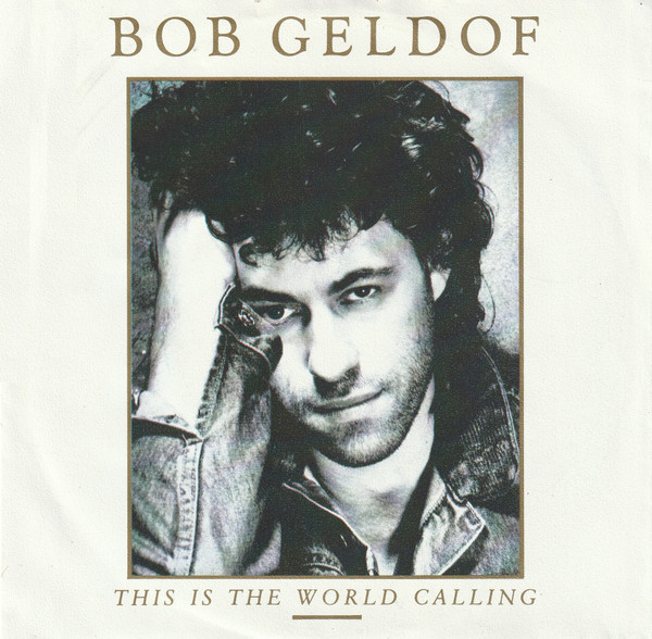 Bob Geldof – This Is The World Calling (Vinyl 7" 45 RPM Single Stereo, 1986)