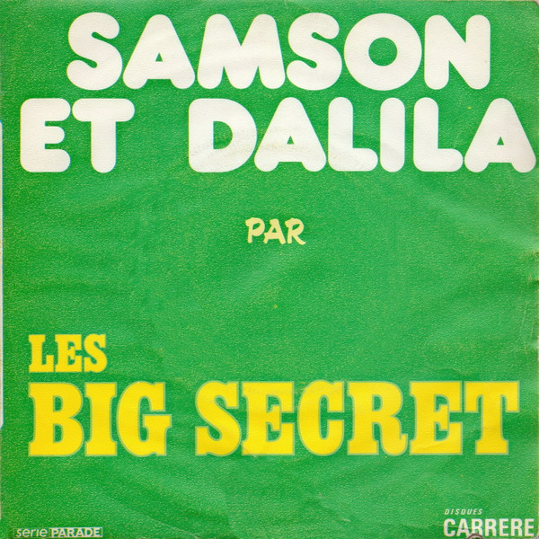 Big Secret – Samson Et Dalila (Vinyl 7" 45 RPM Single, 1972)