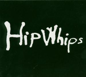 Hip Whips – Hip Whips (CD Album, 2005)