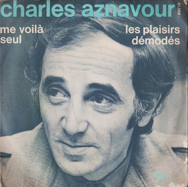 Charles Aznavour – Me Voilà Seul / Les Plaisirs Démodés (Vinyl 7" 45 RPM, 1972)